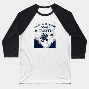 Skip A Straw Save A Turtle, Environmental Awareness, Climate Change, Global Warming, Save the Sea, Beach Shirt Baseball T-Shirt